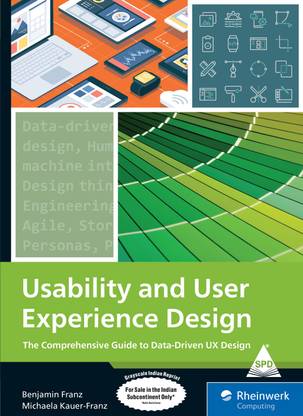 Usability and User Experience Design: The Comprehensive Guide to Data-Driven UX Design (Grayscale Indian Edition)