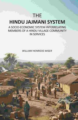 The Hindu Jajmani System: A Socio-Economic System Interrelating Members Of A Hindu Village Community In Services [Hardcover]