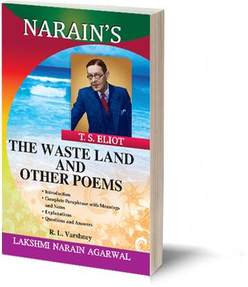 Narain's The Waste Land And Other Poems (English): Eliot T.S. [Paperback] ELIOT T.S. and R.L. Varshney-Explanations, Paraphrase with Meanings and Notes, Questions and Answers