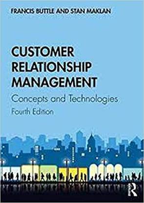 CUSTOMER RELATIONSHIP MANAGEMENT : CONCEPTS AND TECHNOLOGIES