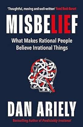 Misbelief : What Makes Rational People Believe Irrational Things