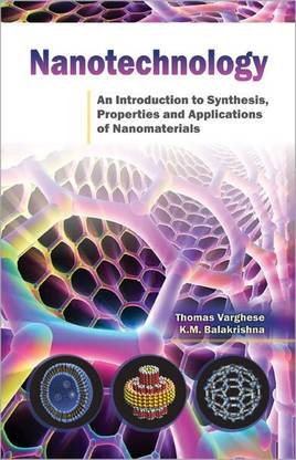 Nanotechnology: An Introduction to Synthesis Properties and Applications of Nanomaterials