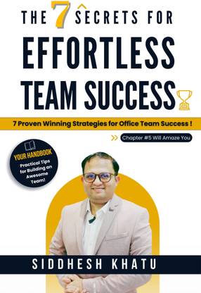 The 7 Secrets for Effortless Team Success  - 7 Proven Winning Strategies for Office Team Success !
