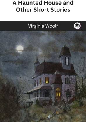 A Haunted House and Other Short Stories