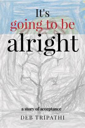 It's going to be alright