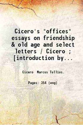 Cicero's "offices" essays on friendship & old age and select letters / Cicero ; [introduction by Thomas de Quincey]. 1920 [Hardcover]