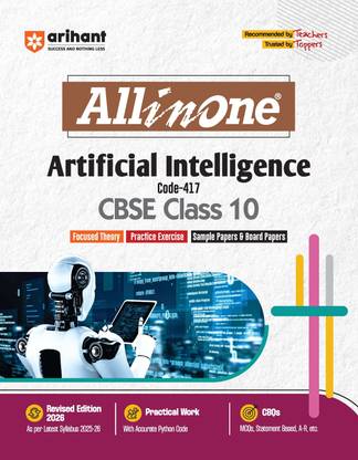Arihant All in One Artificial Intelligence Class 10 for CBSE Exams 2025-26 | Revised Edition as per latest syllabus | Mind Maps, CBQs, Focused Theory, Practice Exercises, Sample Papers, Board Papers