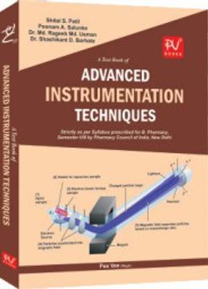 A TEXT BOOK OF ADVANCE INSTRUMENTATION TECHNIQUES For B.pharm 8th Sem By SHITAL, POONAM, RAGEEB, BARHATE