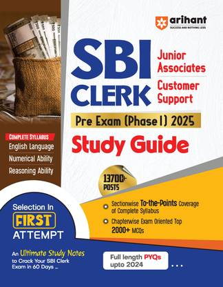 Arihant Study Guide For SBI Clerk PRE Exam (Phase I) 2025 | Sectionwise To the Points Coverage of Complete Syllabus, Chapterwise Exam Oriented Top 2000+ MCQs, Full Length PYQs Upto 2024