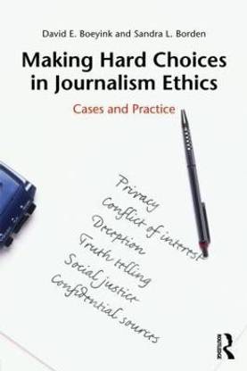 Making Hard Choices in Journalism Ethics