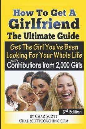 How To Get A Girlfriend - The Ultimate Guide