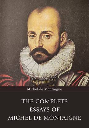 The Complete Essays of Michel de Montaigne