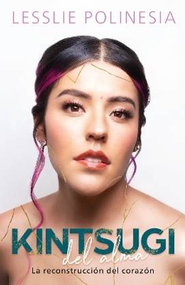 Kintsugi del alma: La reconstruccion del corazon / Kintsugi for the Soul: The Reconstruction of the Heart