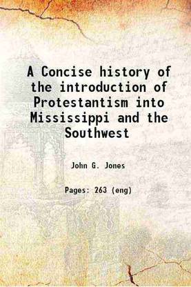 A Concise history of the introduction of Protestantism into Mississippi and the Southwest 1866 [Hardcover]