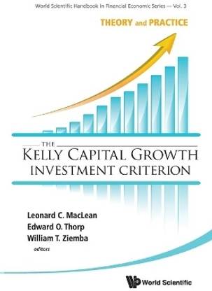 Kelly Capital Growth Investment Criterion, The: Theory And Practice