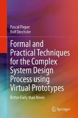Formal and Practical Techniques for the Complex System Design Process using Virtual Prototypes