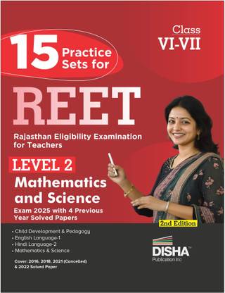 15 Practice Sets for REET (Rajasthan Eligibility Examination for Teachers) Level 2 Mathematics & Science Exam 2025 with 4 Previous Year Solved Papers 2nd Edition
