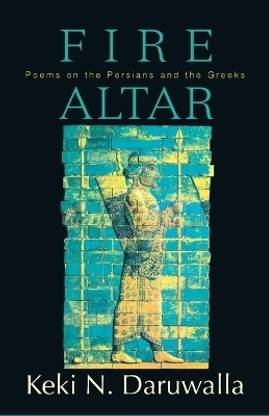 Fire Altar: Poems on the Persians and the Greeks