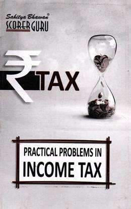 Practical Problems In Income Tax Assessment Year 2023-24  - Revised Edition for 2024-25 1 Edition