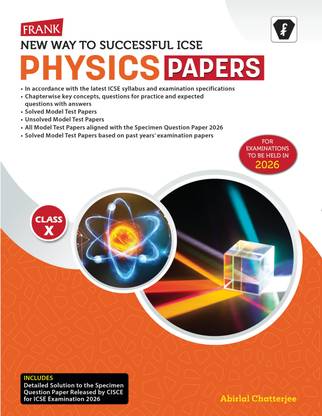 Frank ICSE Physics Question Papers Class 10 | 2025–26 Edition | Solved & Unsolved Model Test Papers, Specimen Paper Based Questions | Practice Sets for ICSE 2026 Exams