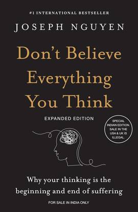Don't Believe Everything You Think (Expanded Edition) : Why Your Thinking Is the Beginning & End of Suffering (English)