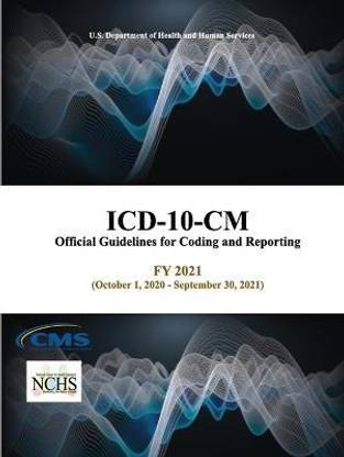 ICD-10-CM Official Guidelines for Coding and Reporting - FY 2021 (October 1, 2020 - September 30, 2021)