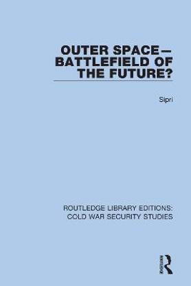 Outer Space - Battlefield of the Future?