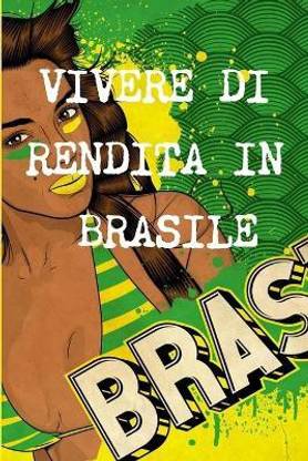 Vivere DI Rendita A 40 Anni in Brasile