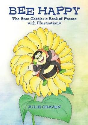 The BEE HAPPY, The Snot Gobbler's Book of Poems 2021: The Snot Gobblers Book of Poems one
