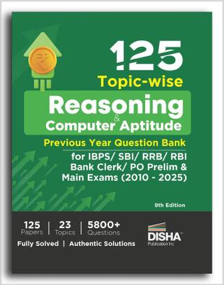 125 Topic-wise Reasoning & Computer Aptitude Previous Year Question Bank for IBPS/ SBI/ RRB/ RBI Bank Clerk/ PO Prelim & Main Exams (2010 - 2025) 9th Edition | 100% Solved PYQs