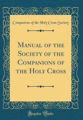 Manual of the Society of the Companions of the Holy Cross (Classic Reprint)