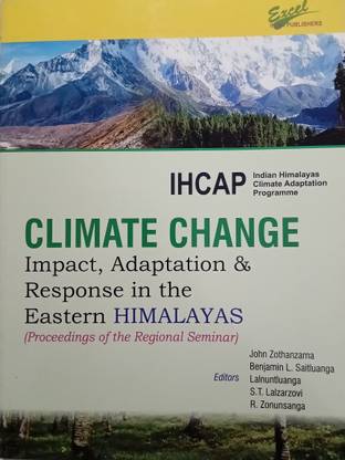 CLIMATE CHANGE: Impact, Adaptation & Response in the Eastern Himalayas