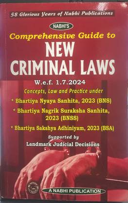 2024 Comprehensive Guide to New CRIMINAL LAWS (w.e.f 1st July 2024), Explaining the Concepts, Law and Practice under * BNS * BNSS * BSA