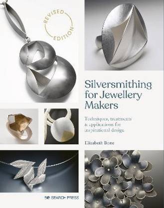Silversmithing for Jewellery Makers (New Edition)