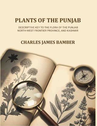 Plants of the Punjab: A descriptive key to the flora of the Punjab, North-west Frontier Province and Kashmir