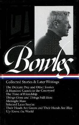 Paul Bowles: Collected Stories & Later Writings (LOA #135)