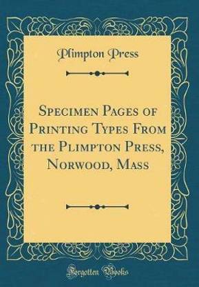 Specimen Pages of Printing Types From the Plimpton Press, Norwood, Mass (Classic Reprint)