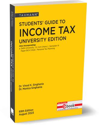 Taxmann's Students' Guide to Income Tax | University Edition – The bridge between theory & application, in simple language, with explanation in a step-by-step manner | Finance Act 2023 | A.Y. 2023-24