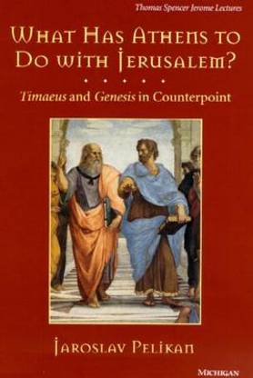 What Has Athens to Do with Jerusalem?