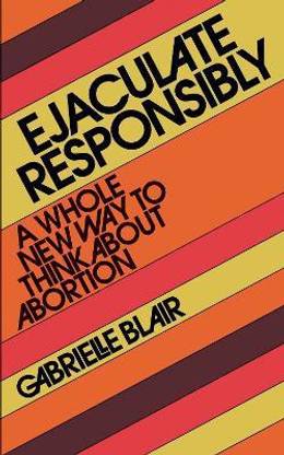 Ejaculate Responsibly