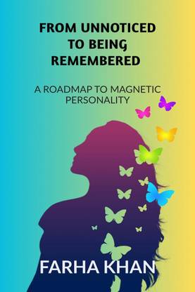 FROM UNNOTICED TO BEING REMEMBERED