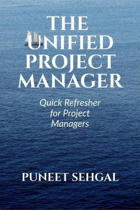 THE UNIFIED PROJECT MANAGER  - A quick refresher for project managers