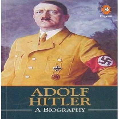 Adolf Hitler: A Biography