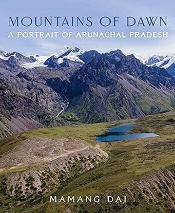 Mountains of Dawn : A Potrait of Arunachal Pradesh