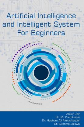 ARTIFICIAL INTELLIGENCE AND INTELLIGENT SYSTEM FOR BEGINNERS