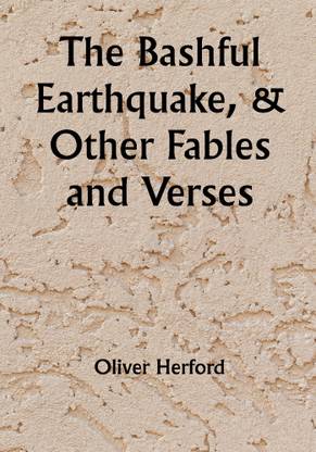 The Bashful Earthquake, & Other Fables and Verses