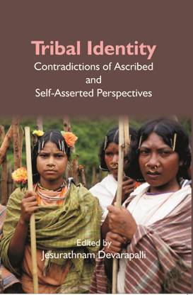 Tribal Identity: Contradictions Of Ascribed And Self-Asserted Perspectives