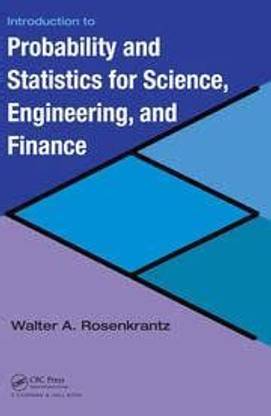 Introduction to Probability and Statistics for Science, Engineering and Finance