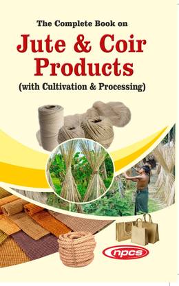 The Complete Book on Jute & Coir Products (with Cultivation & Processing) - 2nd Revised Edition