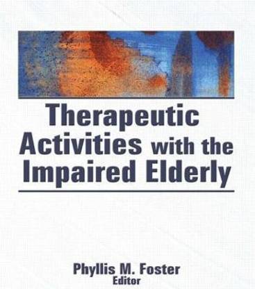 Therapeutic Activities With the Impaired Elderly